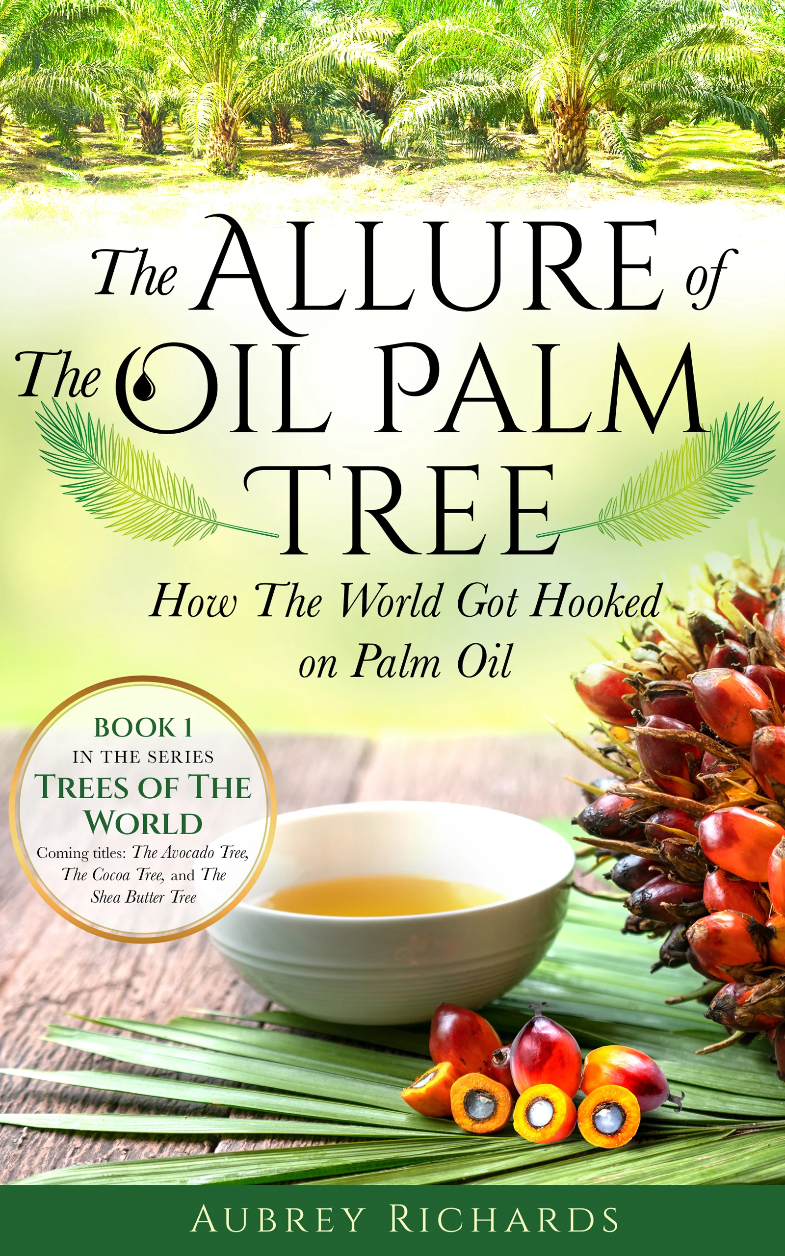 The Allure of The Oil Palm Tree